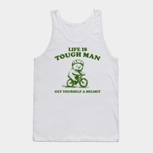 Life is Tough Man Get Yourself A Helmet Retro T-Shirt, Funny Bear Minimalistic Graphic T-shirt, Funny Sayings 90s Shirt, Vintage Gag Tank Top